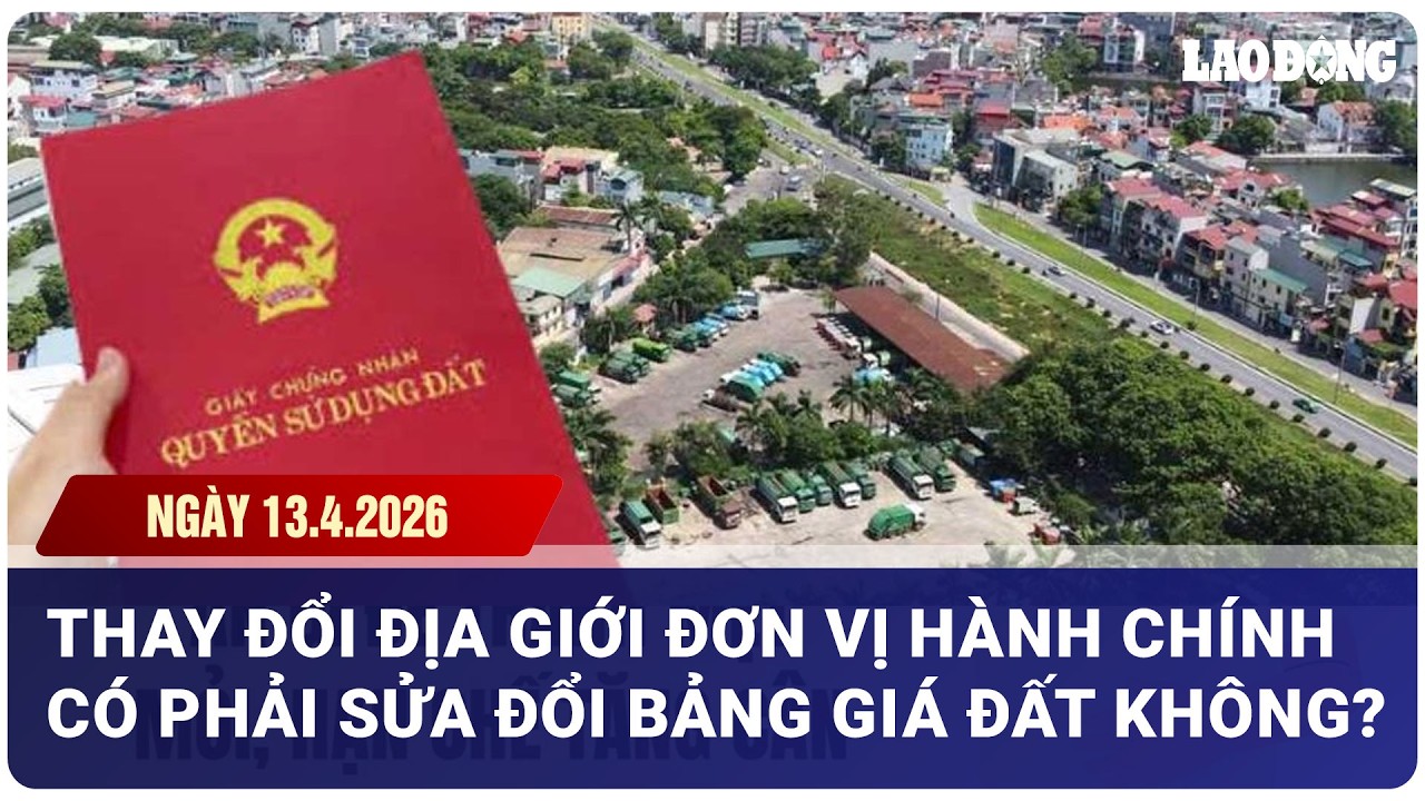 Thay đổi địa giới đơn vị hành chính có phải sửa đổi bảng giá đất không?
