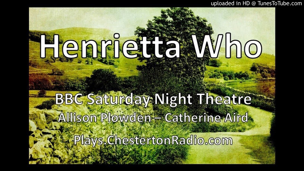 Henrietta Who - Allison Plowden - BBC Saturday Night Theatre