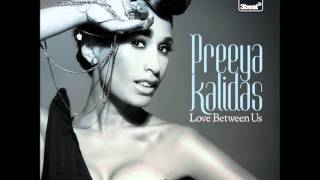 Preeya Kalidas- Love Between Us (Artful Remix)** First play on Dj Target 1Xtra**