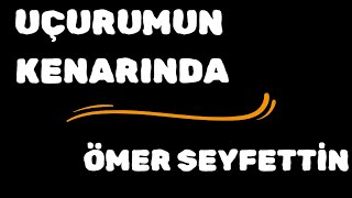 Uçurumun Kenarında - Ömer Seyfettin
