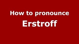 How to pronounce Erstroff