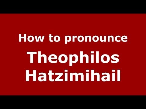 How to Pronounce Theophilos Hatzimihail - PronounceNames.com