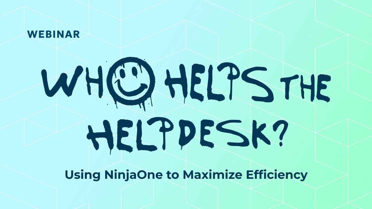 Who Helps the Helpdesk? Using NinjaOne to Maximize Efficiency