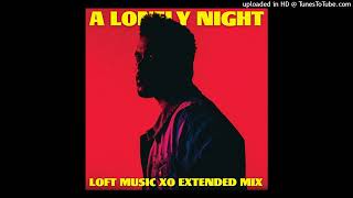 The Weeknd - A Lonely Night (Loft Music XO Extended Mix)