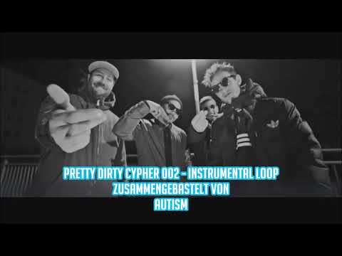 Pretty Dirty Cypher 002 INSTRUMENTAL  -  LOOP GEBASTELT VON AUTiSM