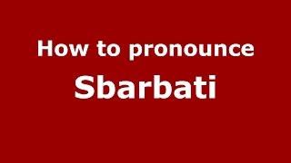 How to pronounce Sbarbati