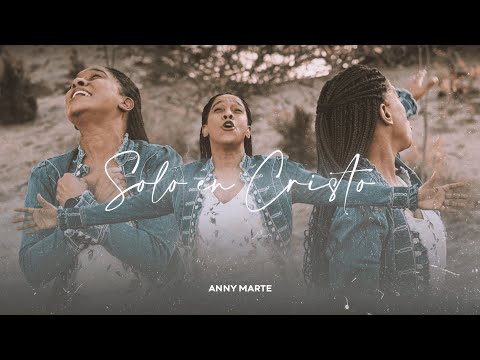 SOLO EN CRISTO (Video oficial) - ANNY MARTE