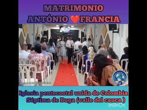 MATRIMONIO DEL HERMANO:ANTONIO ❤️FRANCIA (iglesia pentecostal unida de Colombia séptima la Merced )