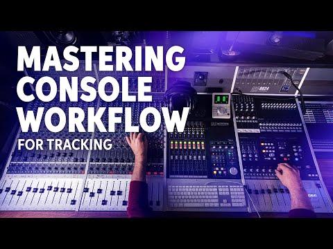 Tracking on a Large-format Console | Workflow Explained