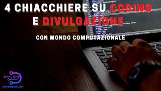 4 Chiacchiere su Coding e Divulgazione con @Mondo Computazionale
