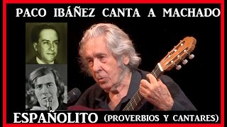 PACO IBÁÑEZ Proverbios y Cantares (A.Machado) Españolito ! Barcelona 2024