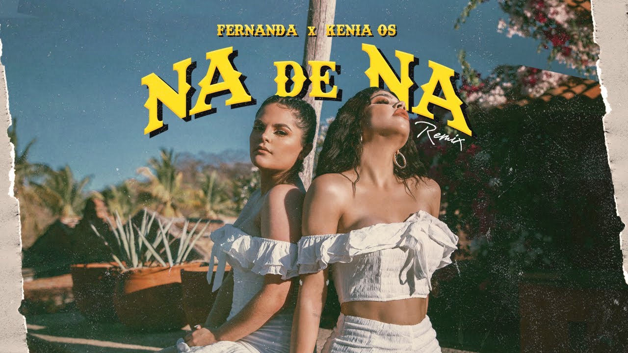 Fernanda & Kenia Os — Na de Na Remix