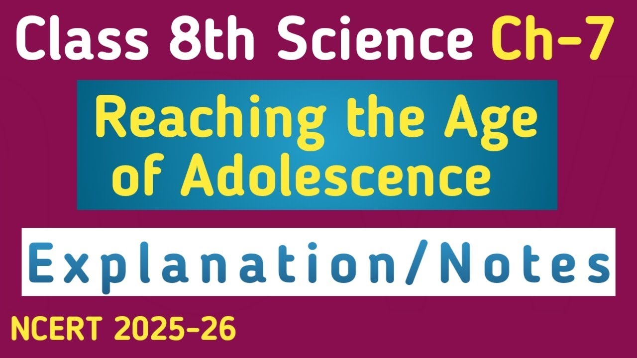 Class 8th Science Chapter-7 || Explanation/Notes || Reaching the Age of Adolescence || NCERT 2025-26
