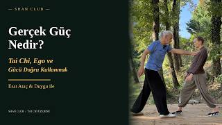 Gerçek Güç Nedir? Tai Chi, Ego ve Gücü Doğru Kullanmak | Esat Ataç & Duygu ile T