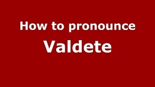How to pronounce Valdete