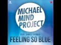 Michael Mind Project - Feeling so Blue (Album Mix ...