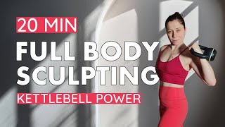 20 MIN FULL BODY SCULPTING | Kettlebell Power Workout | Strength | Low Impact | No Repeat