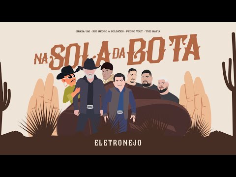NA SOLA DA BOTA - ELETRONEJO - JIRAYA UAI , RIO NEGRO E SOLIMOES  , PEDRO VOLT , THE MAFIA