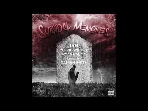 IR8 - Suicidal Memories (Feat. Young Wicked & Ryan Palma)