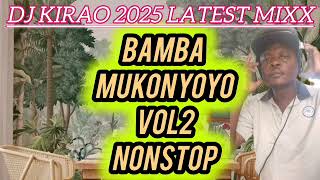 Download lagu DJ KIRAO BAMBA MUKONYOYO VOL 2 MIXTAPE. Watsapp 0725384730 mp3