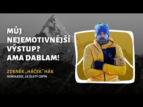 „Na vrcholu Ama Dablam jsem se po strašný době rozbrečel,” říká Zdeněk „Háček“ Hák