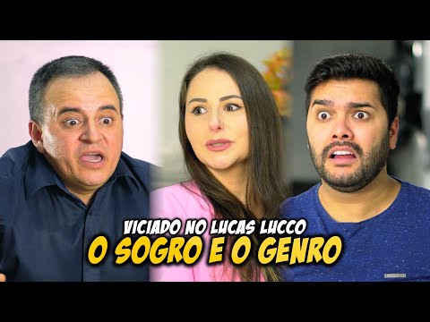 O SOGRO E O GENRO - VICIADO NO LUCAS LUCCO