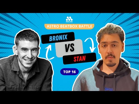 BRONIX vs STAN | ASTRO BEATBOX BATTLE 2022 | TOP 16 - Battle 2