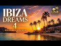 🌅 Ibiza Dreams 4 – Ultimate ChillOut Lounge Mix | Sunset House, Balearic Relaxation & Beach Vibes