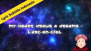 Download lagu L'arc-en-ciel - My Heart Draws A Dream•Lyrics subtitle Indonesia  #larcenciel #laruku #japanesesong mp3