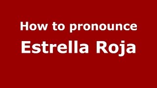 How to pronounce Estrella Roja