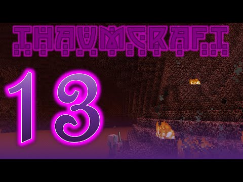 Thaumcraft 4.2.3.4 with Birdtross - E13 - The Nether Episode