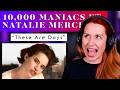 First Time Hearing 10,000 Maniacs ft  Natalie Merchant  with "These Are Days"