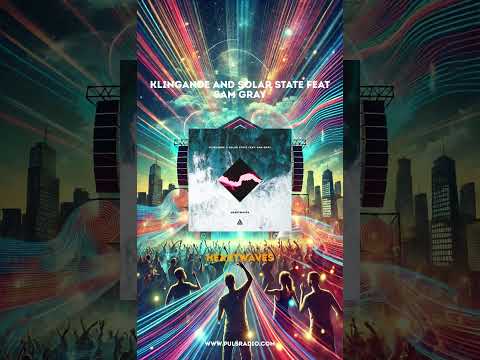 Klingande And Solar State Feat Sam Gray - Heartwaves