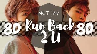 [8D AUDIO] NCT 127 - RUN BACK 2 U [USE HEADPHONES 🎧] | NCT 127 | 8D