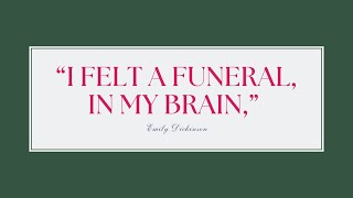 “I felt a Funeral, in my Brain,” By Emily Dickinson