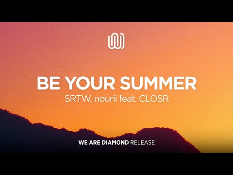 SRTW, nourii - Be Your Summer (feat. CLOSR)