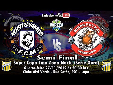 Nóistravamos FCM  x  Ribas FS - Semi Final - Super Copa Liga Zona Norte 2019 (Série Ouro)