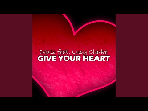 Give Your Heart (Extended Mix) (feat. Lucy Clarke)