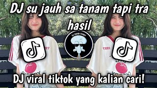 Download lagu DJ SU JAUH SA TANAM BREAKBEAT VIRAL TIKTOK TERBARU 2025 YANG KALIAN CARI! mp3