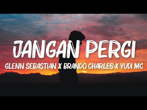 Jangan Pergi - Glenn Sebastian X Brando Charles X Yudi MC (Lirik Video)