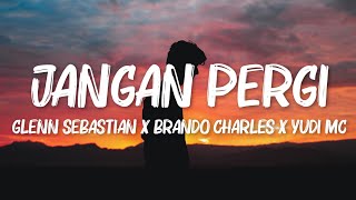 Download lagu Jangan Pergi - Glenn Sebastian X Brando Charles X Yudi MC (Lirik Video) mp3