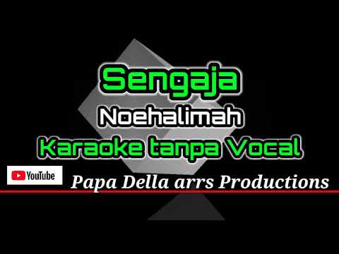 SENGAJA noerhalimah karaoke tanpa vocal#papa della arrs productions#2021