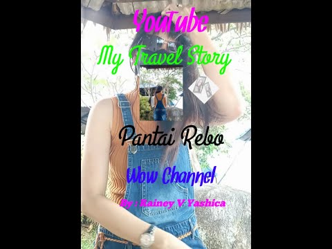 Rainey Yashica Travel Story - Pantai Rebo