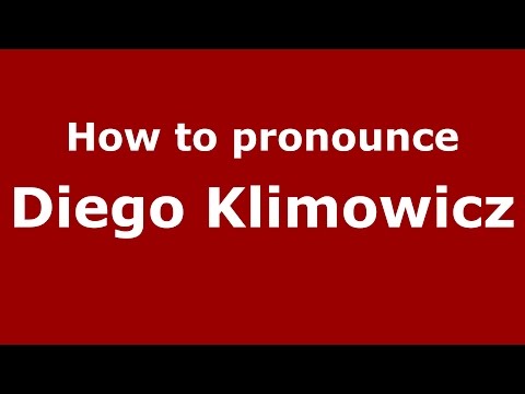 How to pronounce Diego Klimowicz (Spanish/Argentina) - PronounceNames.com