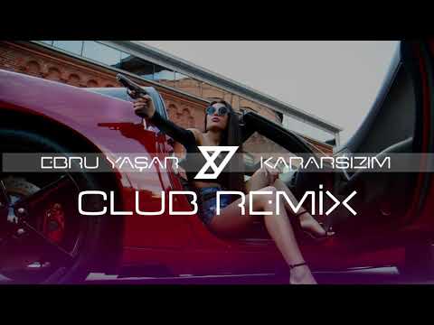 Ebru Yaşar - Kararsızım ( Y-Emre Music Club Remix )
