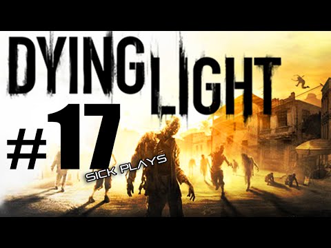 Dying Light Part 17 Playthrough w/ SICK - Find an entrance into the school