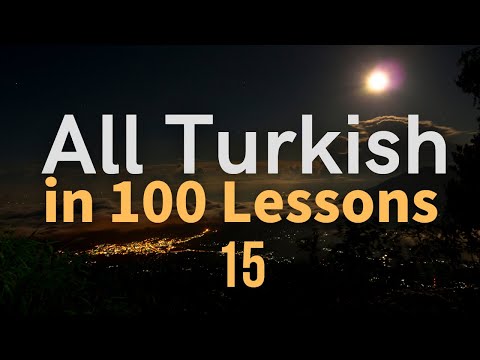 All Turkish in 100 Lessons. Learn Turkish. Most important Turkish phrases and words. Lesson 15