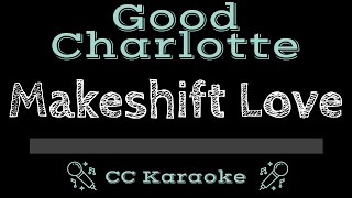 Good Charlotte • Makeshift Love (CC) [Karaoke Instrumental Lyrics]