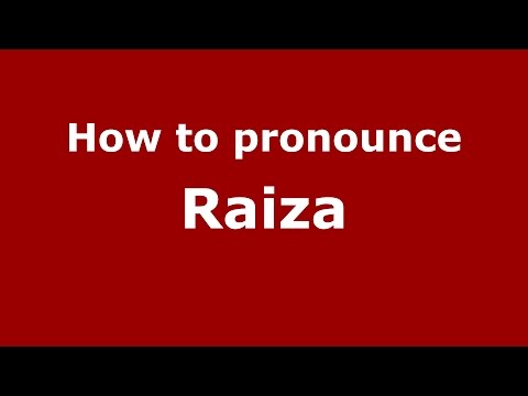 How to pronounce Raiza