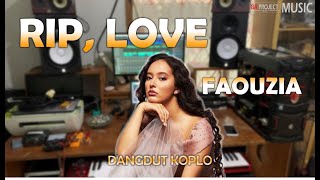 Download lagu RIP Love FAOUZIA - Dangdut Koplo mp3